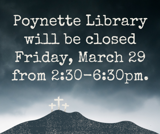 Poynette Library will be closed Friday, March 29 from 2:30 to 6:30pm.