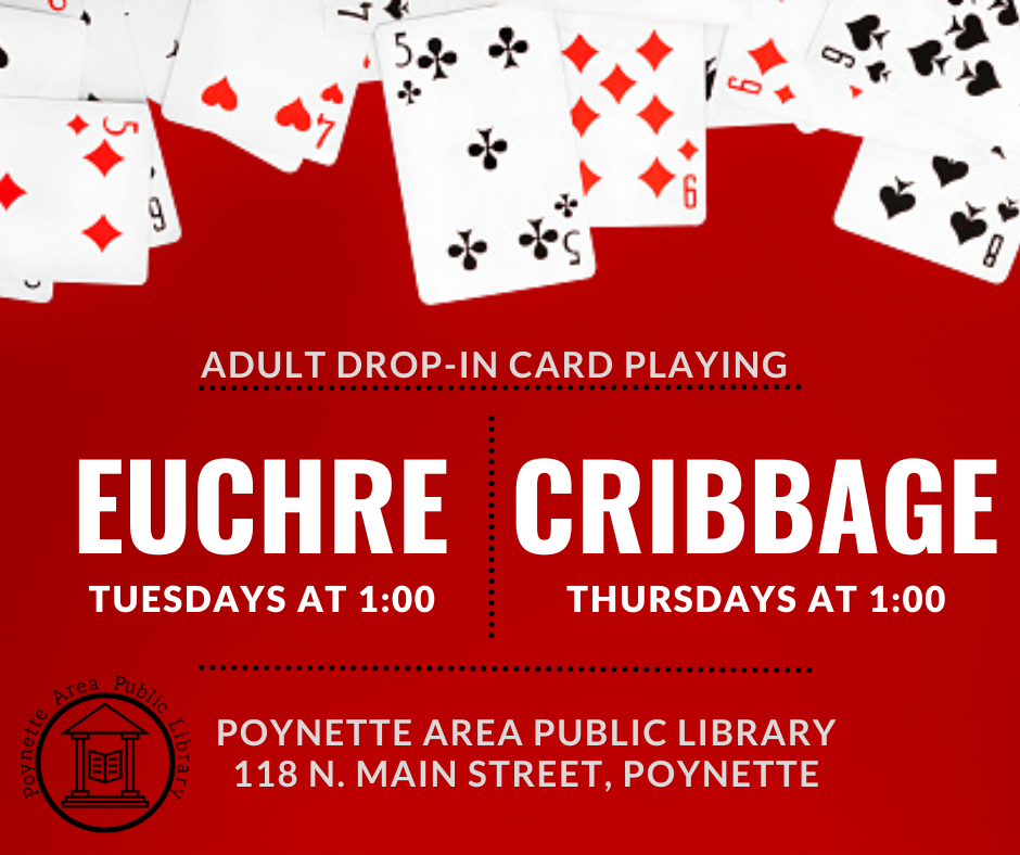 Adult Drop-in card playing. Euchre on Tuesday at 1:00pm. Cribbage on Thursdays at 1:00pm.