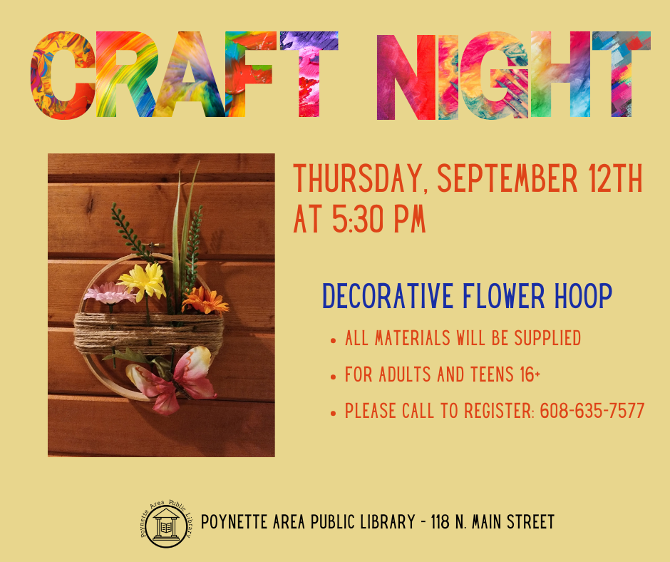 Adult Craft Night is Thursday, September 12 at 5:30pm with a decorative flower hoop. Please call to register: 608-635-7577.