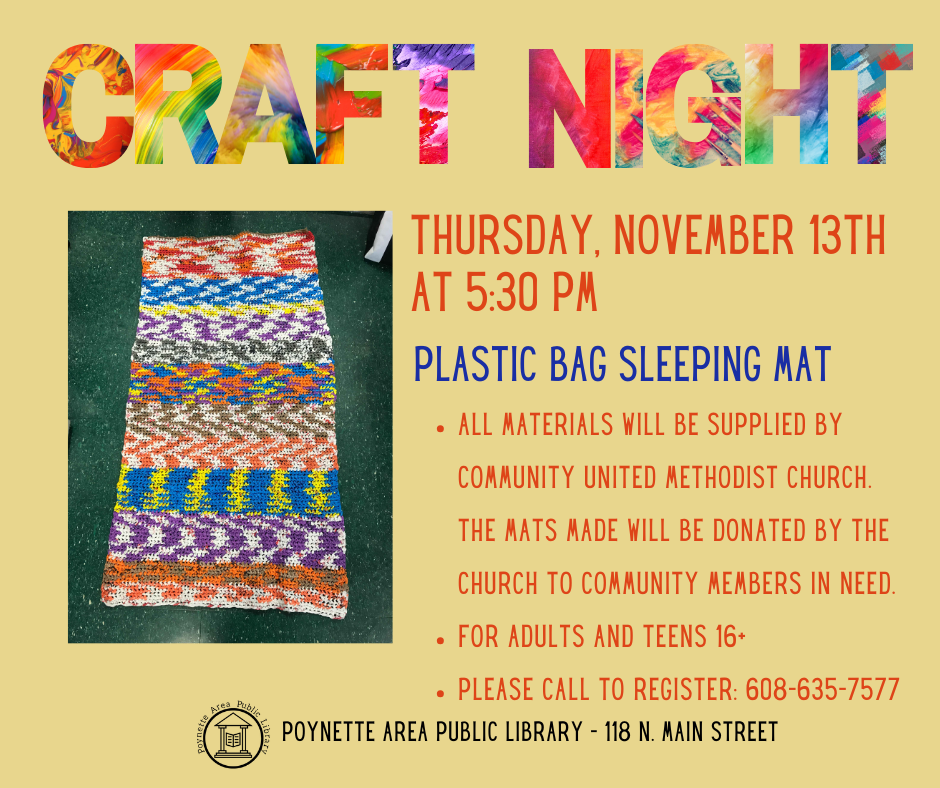 Craft Night is Thursday, Nov 13 at 5:30pm. Please call to register 608-635-7577.