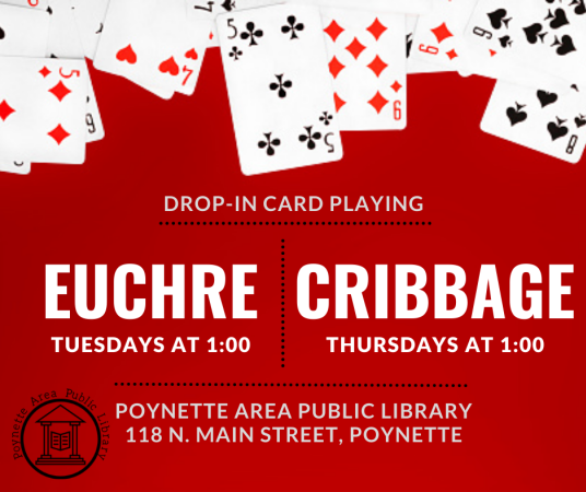 Adults interested in playing euchre on Tuesdays at 1pm or Cribbage on Thursdays at 1pm are invited to the Poynette Library.