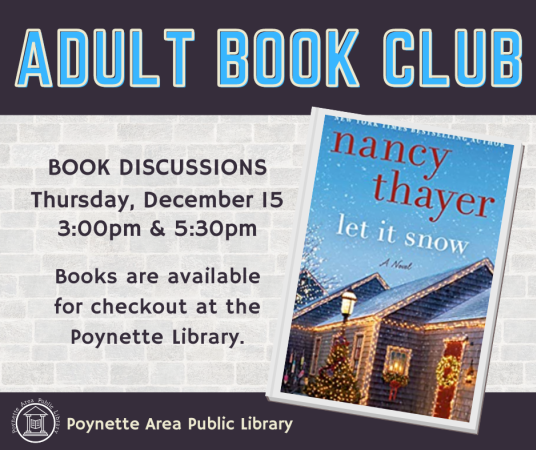 "Let It Snow" by Nancy Thayer book discussion will be held on Thursday, December 15 at 3:00pm and 5:30pm.