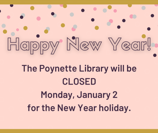The Poynette Library will be closed Monday, January 2 for the New Year holiday.