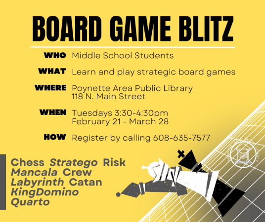 Middle school students: Learn and play strategic board games Tuesdays 3:30-4:30pm starting February 21 through March 28. Please call to register. 