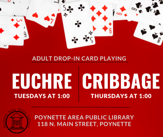 Adult Drop-in card playing. Euchre on Tuesday at 1:00pm. Cribbage on Thursdays at 1:00pm.