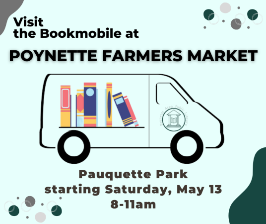 The bookmobile will be at Poynette Farmers Market starting May 13 from 8-11am.