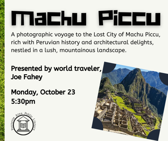 Machu Piccu: a photographic voyage by world traveler, Joe Fahey on Monday, October 23 at 5:30pm.