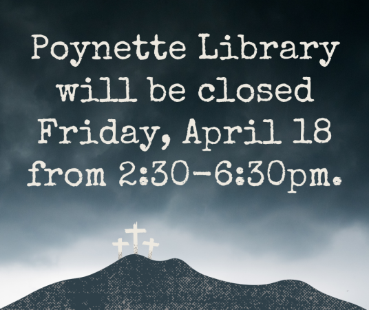 Poynette Library will be closed Friday, April 18 from 2:30-6:30pm for Good Friday.